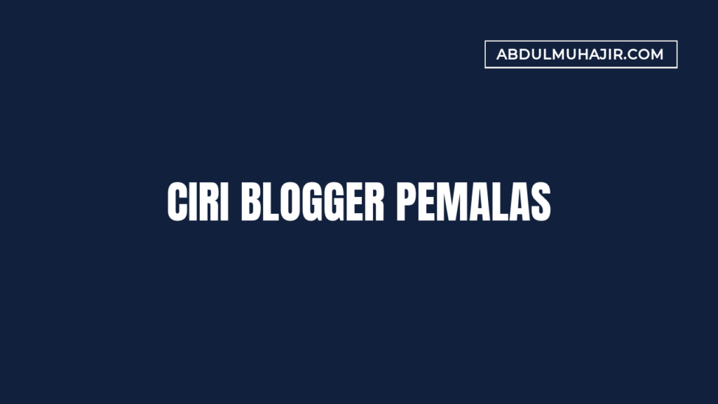Ciri Blogger Pemalas