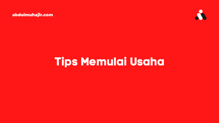 Tips Lengkap Memulai Usaha