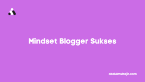 Mindset Blogger Sukses