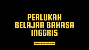 Perlukah Belajar Bahasa Inggris