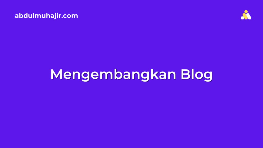 Tips Mengembangkan Blog Agar Sukses walaupun kuliah