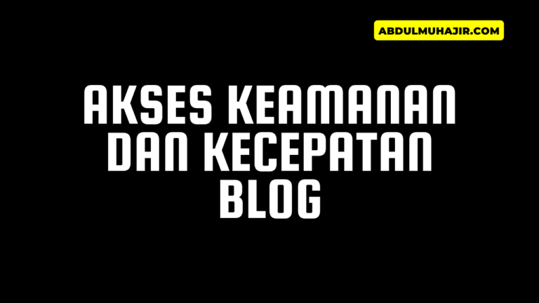 Akses Keamanan dan Kecepatan Blog