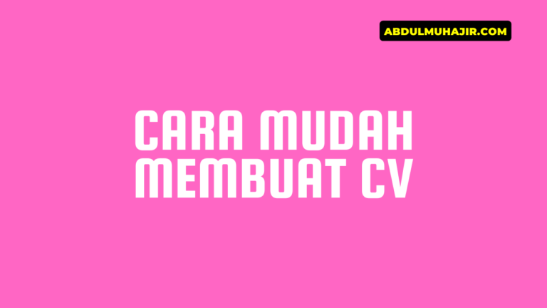 Cara Mudah Membuat CV