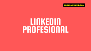 Membuat Profile LinkedIn Terlihat Lebih Professional