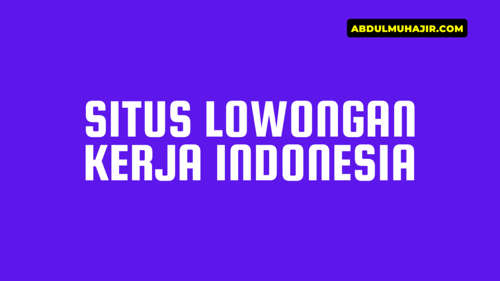 Situs Lowongan Kerja Indonesia