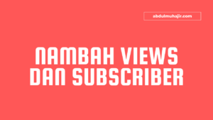 Cara Menambah Subscriber Dan Viewer Youtube