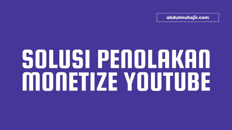 Solusi Penolakan Channel Youtube Untuk Monetize