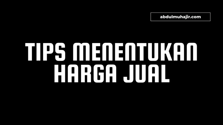 Tips Cara Menentukan Harga Jual Produk