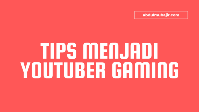 Tips Menjadi Youtuber Gaming Yang Sukses