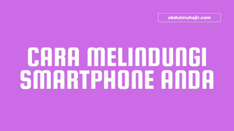 cara melindungi smartphone Anda