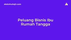 Peluang Bisnis Ibu Rumah Tangga