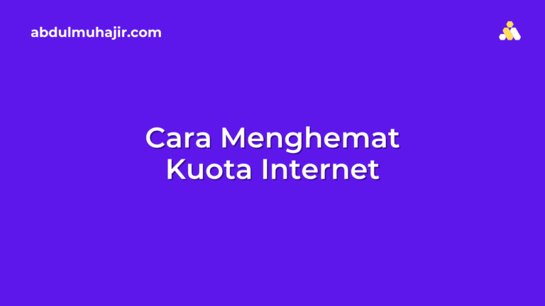 Cara Menghemat Kuota Internet