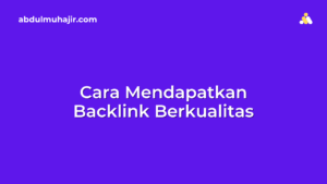 Cara Mendapatkan Backlink Berkualitas