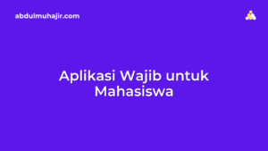 Aplikasi Wajib untuk Mahasiswa