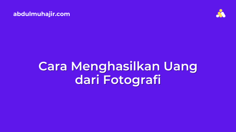 Cara Menghasilkan Uang dari Fotografi