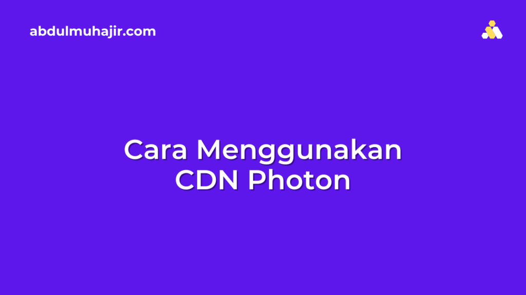 Cara Menggunakan CDN Photon