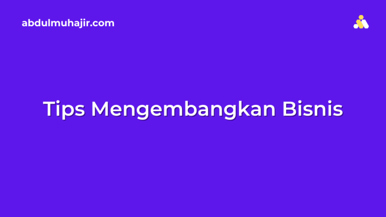 Tips Mengembangkan Bisnis