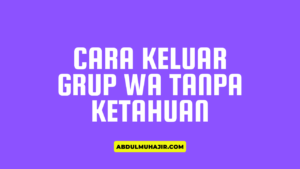 cara keluar grup wa tanpa diketahui