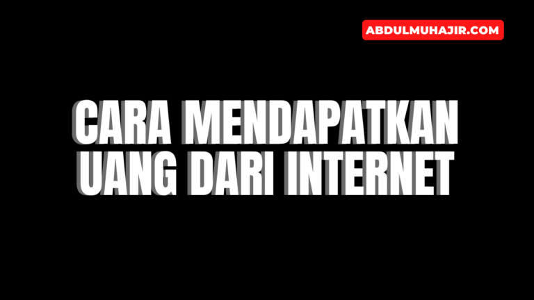 Cara Mendapatkan Uang dari Internet