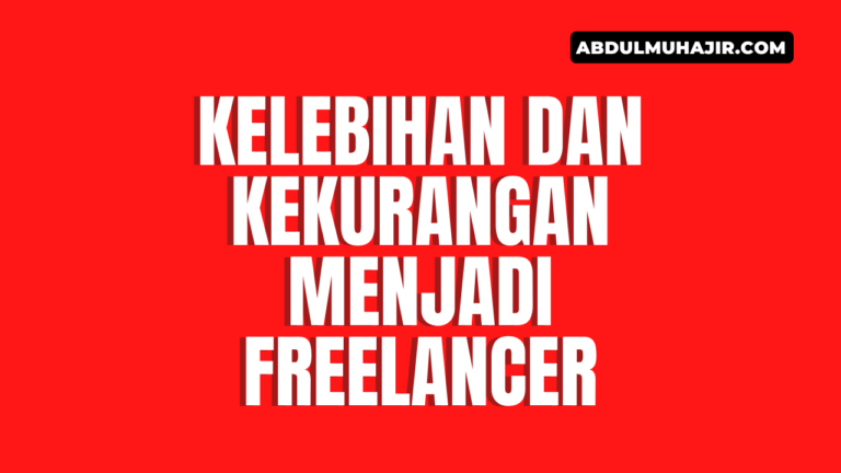 Kelebihan dan Kekurangan Menjadi Freelancer