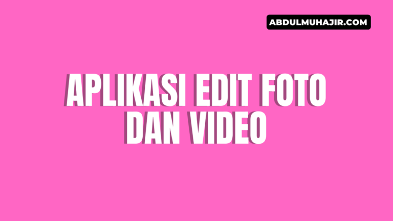 aplikasi edit foto dan video