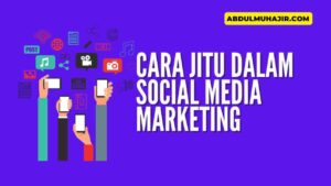 Cara Jitu dalam Social Media Marketing
