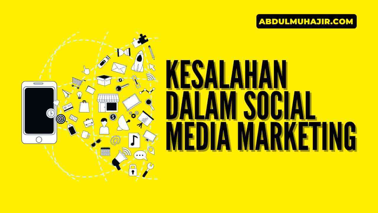 Kesalahan Dalam Social Media Marketing Yang Sering Terjadi