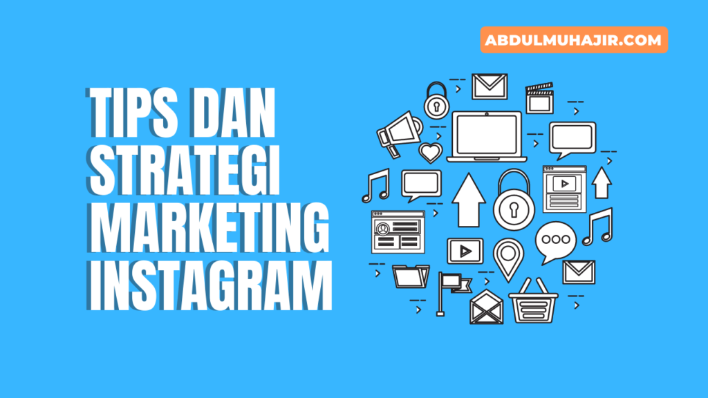 Tips dan Strategi Marketing Instagram