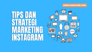 Tips dan Strategi Marketing Instagram