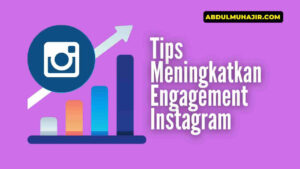 Tips Meningkatkan Engagement Instagram