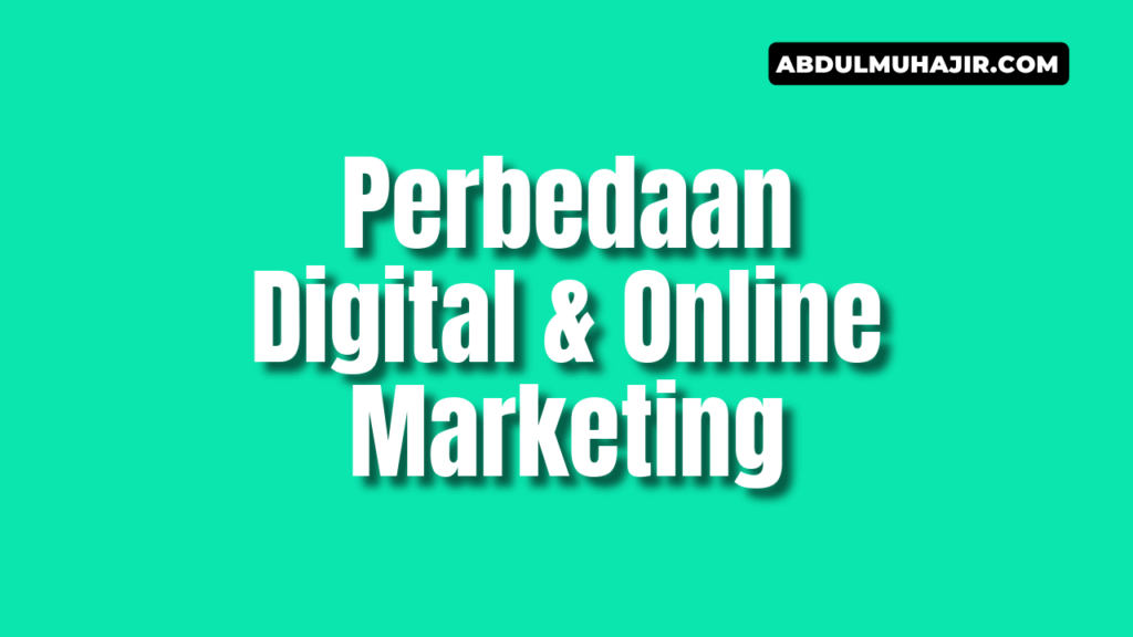 Perbedaan Online dan Digital Marketing